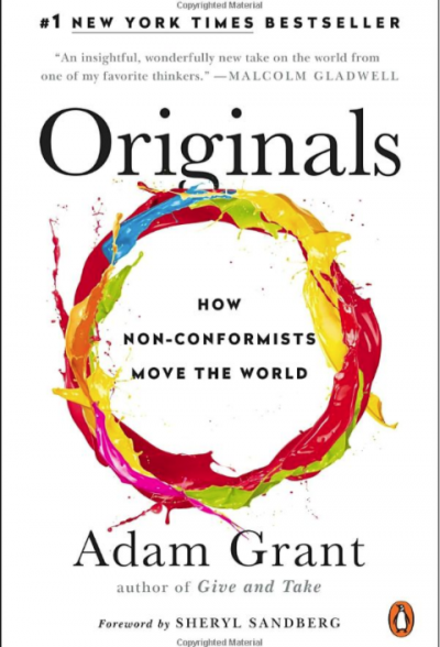 Originals: How Non-Conformists Move the World by Adam Grant 